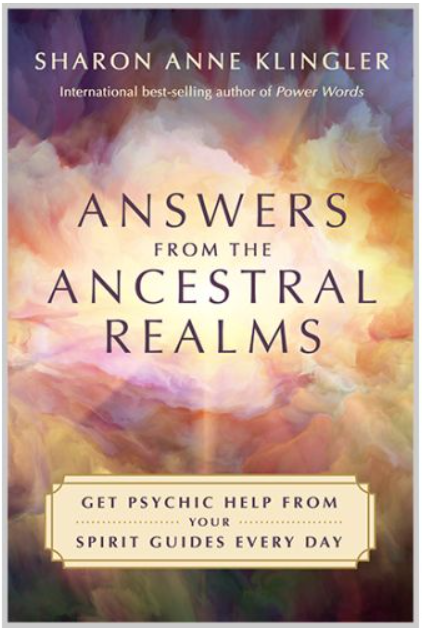 Answers from the Ancestral Realms: Get Psychic Help from your Spirit Guides Every Day