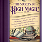 The Secrets of High Magic: Practical Instruction in the Occult Traditions of High Magic, Including Tree of Life, Astrology, Tarot, Rituals, Alchemic Processes, and Further Advanced Techniques (Vintage Edition)