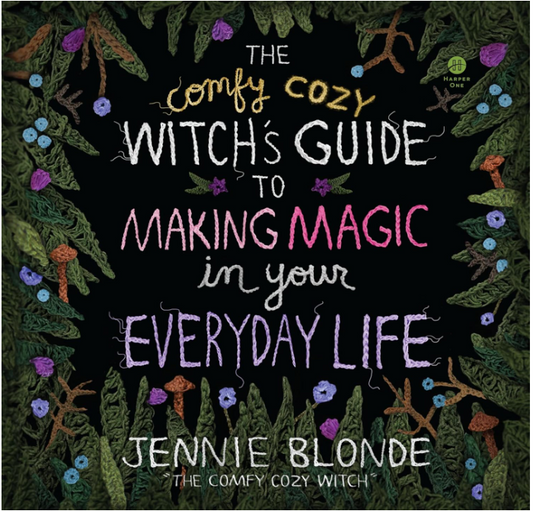 The Comfy Cozy Witch's Guide to Making Magic in your Everyday Life