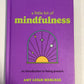 A Little Bit of Mindfulness: An Introduction to Being Present (Purple Cover)