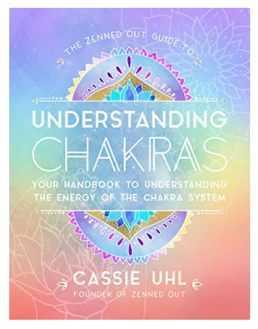 The Zenned Out Guide to Understanding Chakras