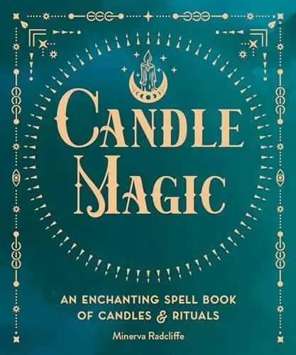 Candle Magic: An Enchanting Spell Book of Candles and Rituals