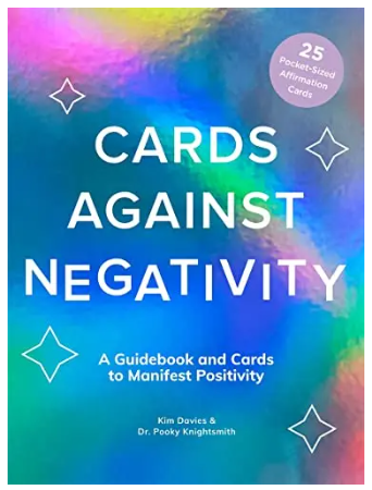 Cards Against Negativity: A Guidebook and Cards to Manifest Positivity