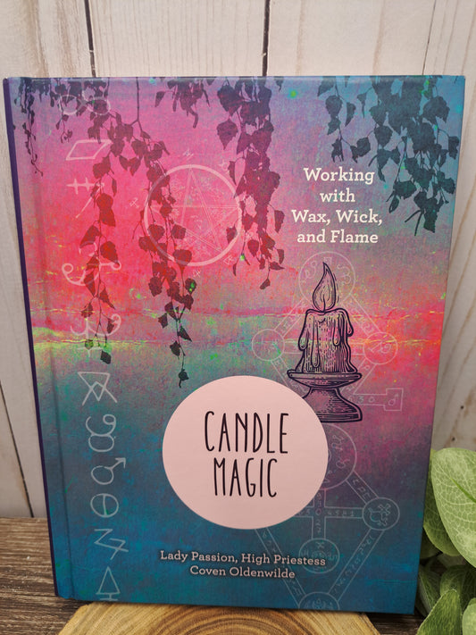 Candle Magic: Working with Wax, Wick, and Flame