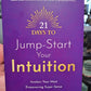 21 Days to Jump-Start Your Inuition: Awakening Your Most Empowering Super Sense