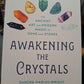 Awakening the Crystals: The Ancient Art and Modern Magic of Gems and Stones