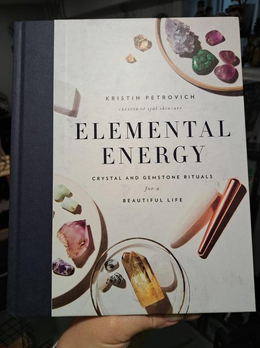 Elemental Energy: Crystal and Gemstone Rituals for a Beautiful Life
