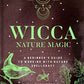 Wicca Nature Magic: A Beginner's Guide to Working With Nature Spellcraft (The Mystic Library, Bk. 7)