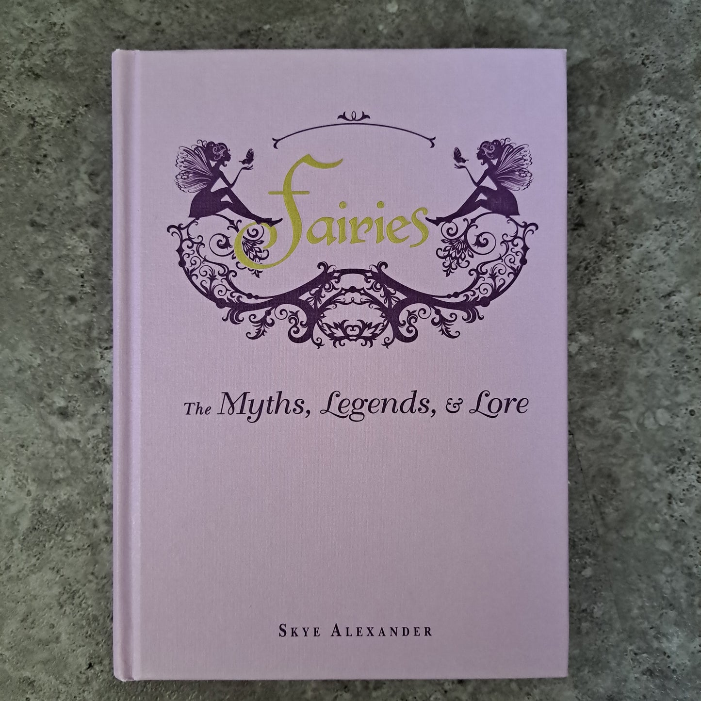 Fairies: The Myths, Legends, & Lore