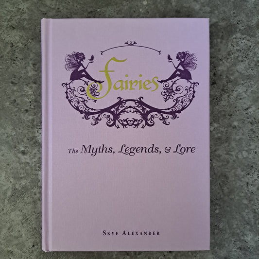 Fairies: The Myths, Legends, & Lore