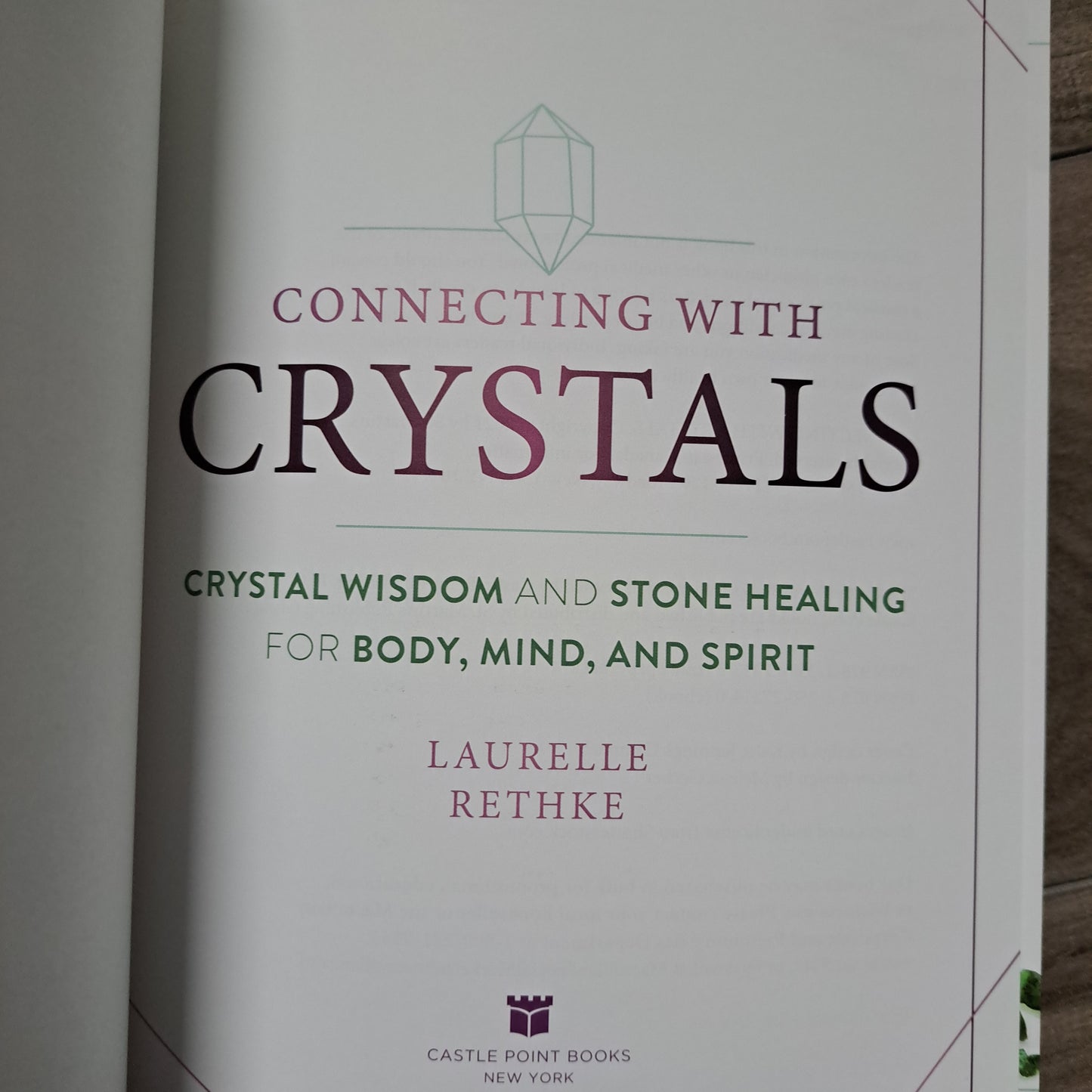 Connecting with Crystals: Crystal Wisdom and Stone Healing for Body, Mind, and Spirit