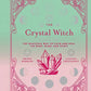 The Crystal Witch: The Magickal Way to Calm and Heal the Body, Mind, and Spirit