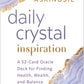 Daily Crystal Inspiration A 52-Card Oracle Deck for Finding Health, Wealth, and Balance