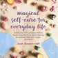 Magical Self-Care for Everyday Life