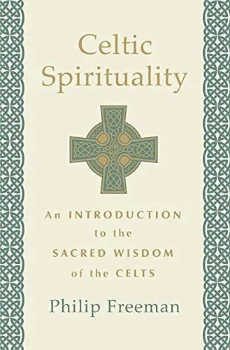 Celtic Spirituality: An Introduction to the Sacred Wisdom of the Celts