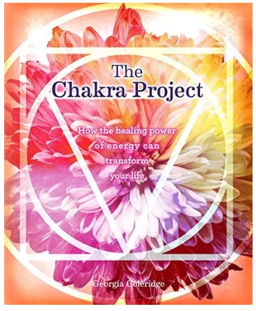 The Chakra Project: How the Healing Power of Energy Can Transform Your Life