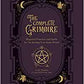 The Complete Grimoire: Magickal Practices and Spells for Awakening Your Inner Witch Paperback