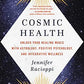 Cosmic Health: Unlock Your Healing Magic with Astrology, Positive Psychology, and Integrative Wellness