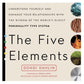The Five Elements: Understand Yourself and Enhance Your Relationships with the Wisdom of the World's Oldest Personality Type System