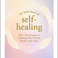 The Little Book of Self-Healing: 150+ Practices for Healing Your Mind, Bo...