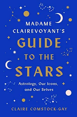 Madame Clairevoyant's Guide to the Stars