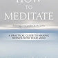 How to Meditate: A Practical Guide to Making Friends with Your Mind- hard cover