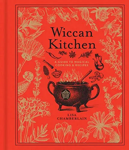 Wiccan Kitchen: A Guide to Magical Cooking & Recipes (The Modern-Day Witch, Bk. 7)