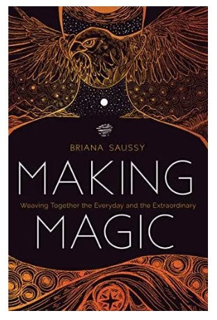 Making Magic: Weaving Together the Everyday and the Extraordinary