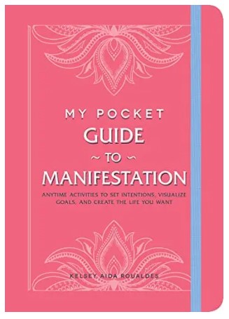 My Pocket Guide to Manifestation: Anytime Activities to Set Intentions, Visualize Goals, and Create the Life You Want