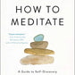 How to Meditate: A Guide to Self-Discovery