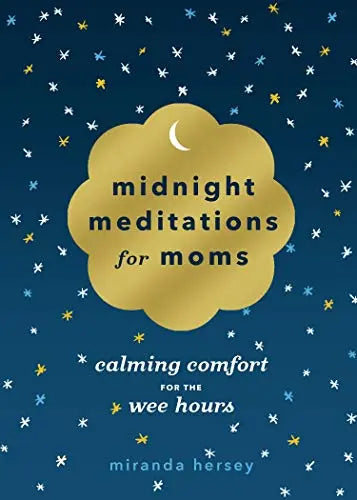 Midnight Meditations for Moms: Calming Comfort for the Wee Hours