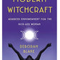 Modern Witchcraft: Goddess Empowerment for the Kick-Ass Woman
