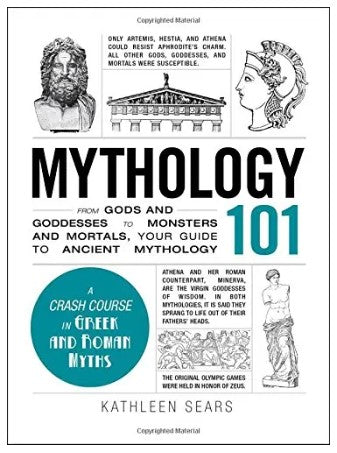 Mythology 101: From Gods and Goddesses to Monsters and Mortals, Your Guide to Ancient Mythology (Adams 101)