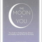 The Moon + You: Your Guide to Finding Energy, Balance, and Healin...
