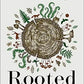 Rooted: Life at the Crossroads of Science, Nature, and Spirit