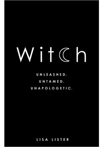 Witch Unleashed. Untamed. Unapologetic