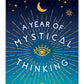 A Year of Mystical Thinking Make Life Feel Magical Again
