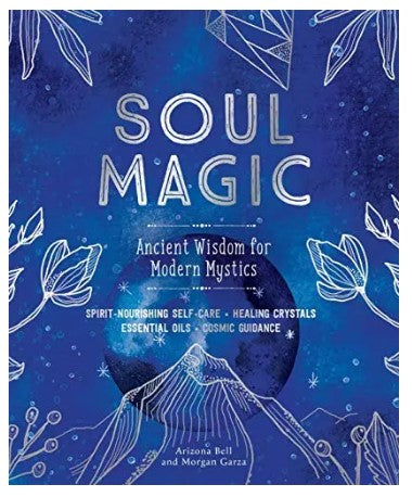 Soul Magic: Ancient Wisdom for Modern Mystics