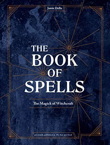 The Book of Spells: The Magick of Witchcraft