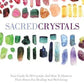 Sacred Crystals: Your Guide to 50 Crystals and How to Harness Their Power for Healing and Well-Being