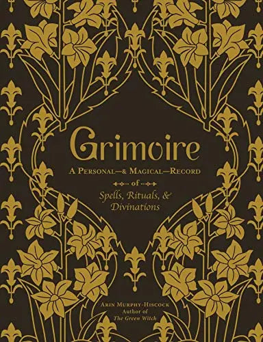 Grimoire: A Personal & Magical Record of Spells, Rituals, & Divinations