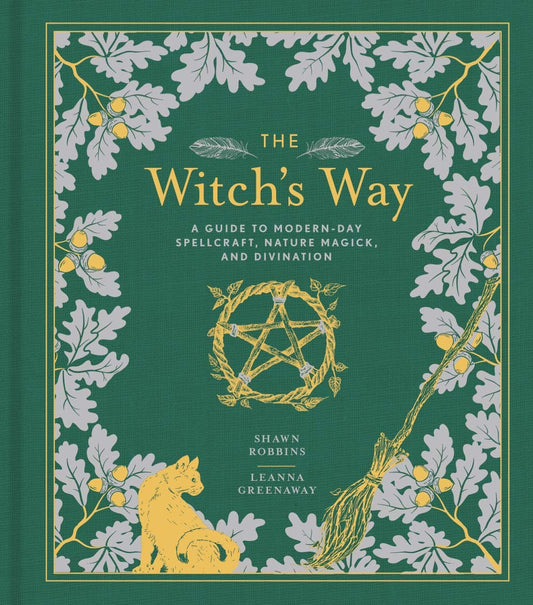 Witch's Way: A Guide to Modern-Day Spellcraft, Nature Magick & Divination (vol 5)
